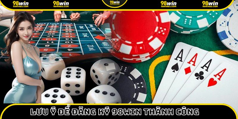 Quan tâm tới một số lưu ý cơ bản để đăng ký thành công