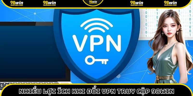 Tìm hiểu và áp dụng hướng dẫn đổi VPN mang lại nhiều lợi ích