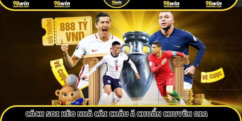 Cách soi kèo nhà cái châu á chuẩn chuyên gia