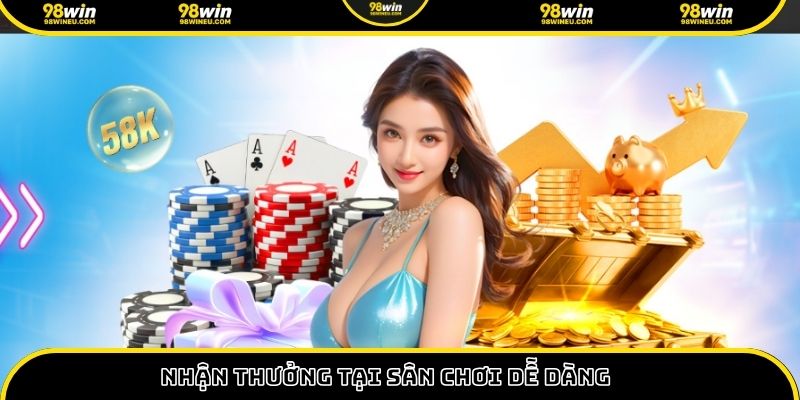 Nhận thưởng tại sân chơi dễ dàng