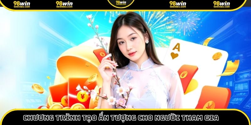 Chương trình tạo ấn tượng cho người tham gia