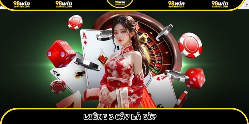 Liêng 3 cây là gì?