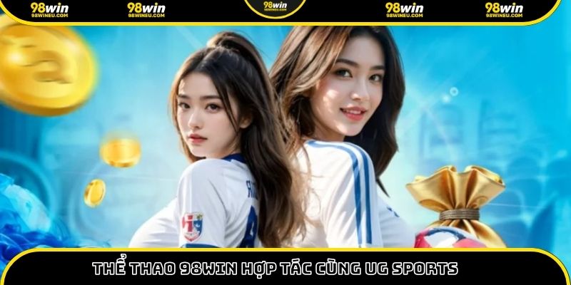 Thể thao 98win hợp tác cùng UG Sports